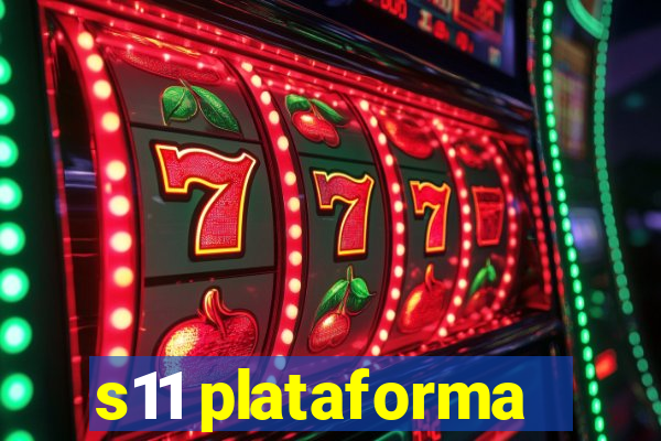 s11 plataforma